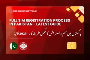 Full Sim Registeration Process in Pakistan 2025
